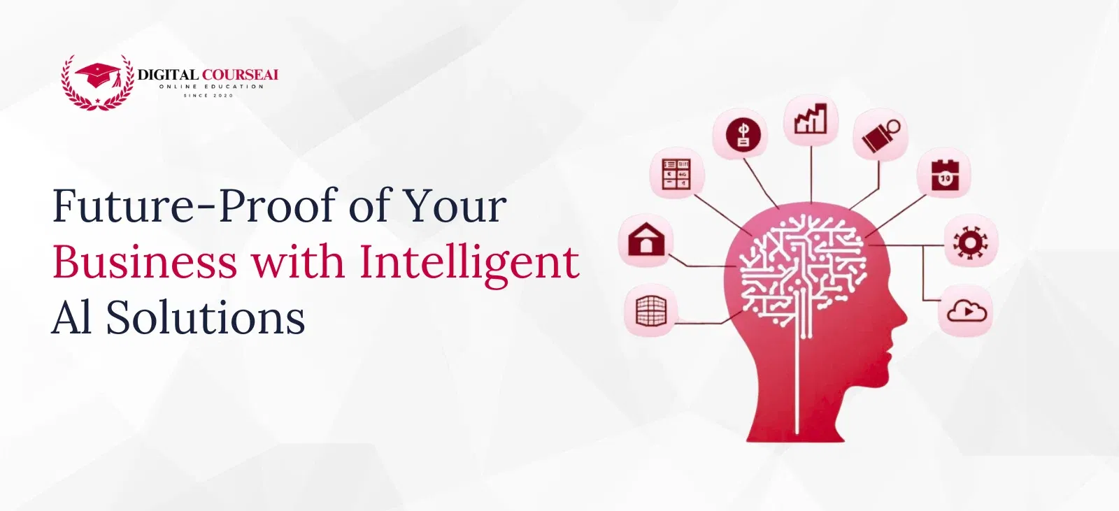 Future-Proof of Your Business with Intelligent Al Solutions