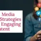 Social Media Content Strategies Creating Engaging Content 85x85