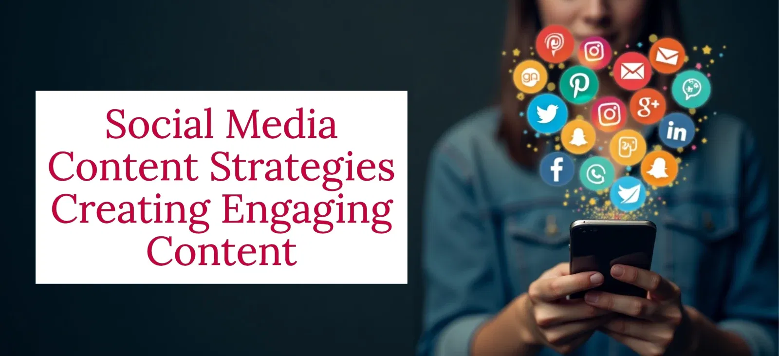 Social Media Content Strategies Creating Engaging Content