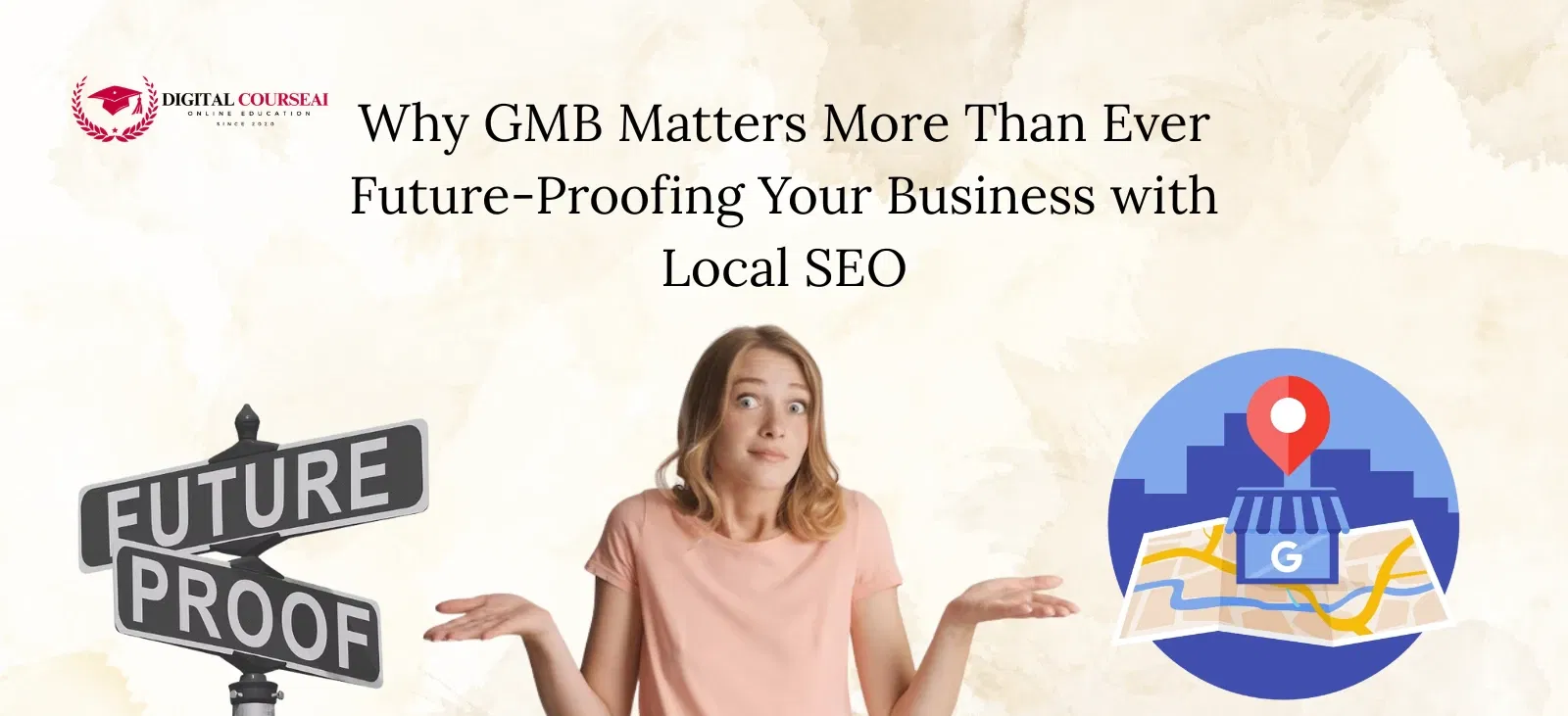 Why GMB Matters More Than Ever Future-Proofing Your Business with Local SEO