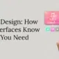 AI for UI Design How Smart Interfaces Know What You Need 85x85