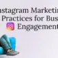 Instagram Marketing Best Practices for Business Engagement 85x85
