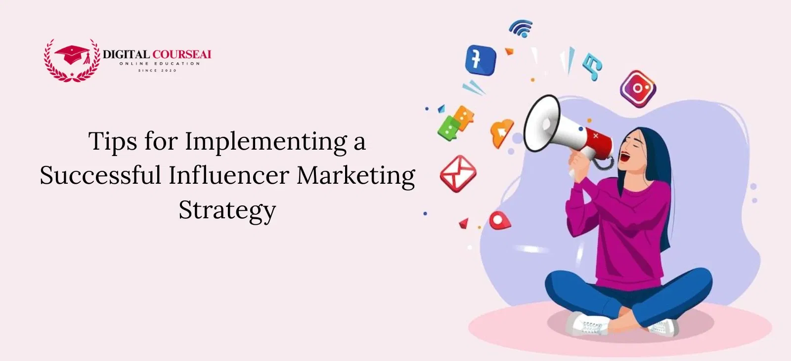 Tips for Implementing a Successful Influencer Marketing Strategy