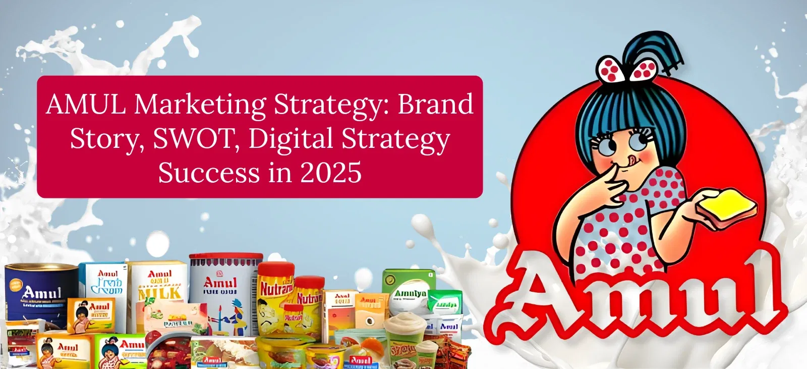 AMUL Marketing Strategy Brand Story, SWOT, Digital Strategy Success in 2025