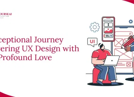 Exceptional Journey Empowering UX Design with Profound Love