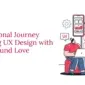 Exceptional Journey Empowering UX Design with Profound Love 85x85