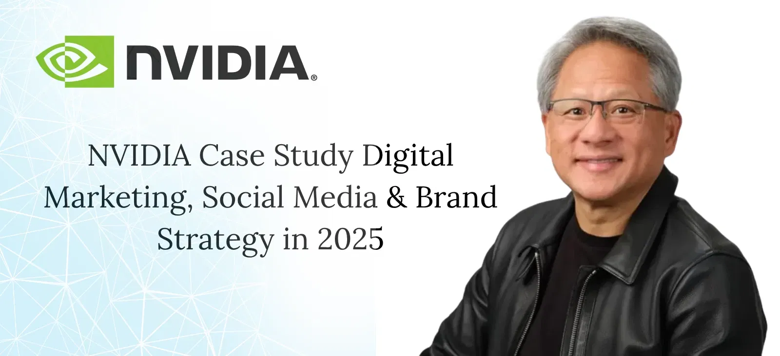 NVIDIA Case Study Digital Marketing, Social Media & Brand Strategy in 2025