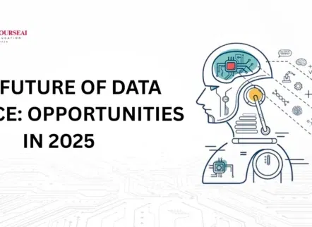 The Future of Data Science: Opportunities in 2025